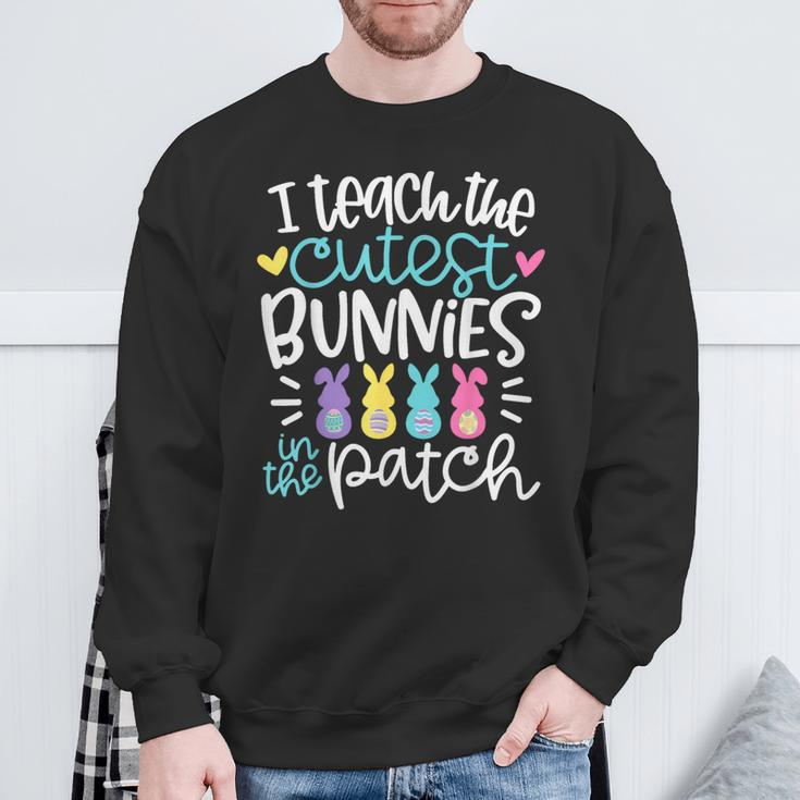 I Teach The Cutest Bunnies In The Patch Easter Eggs Teacher Sweatshirt Gifts for Old Men