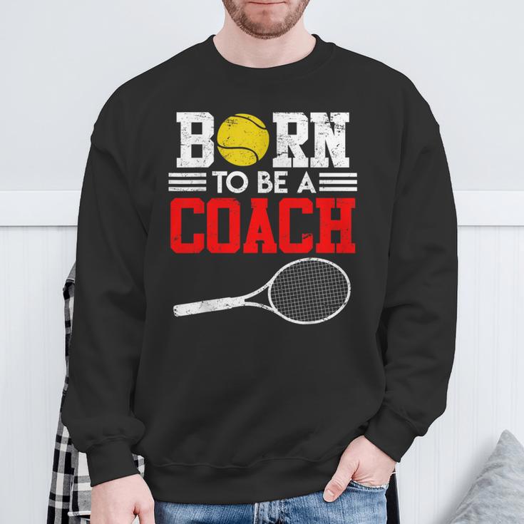 Tennis Trainer Saying Coach Witz Born To Be A Coach Tennis Sweatshirt Geschenke für alte Männer