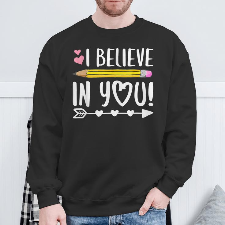 Testing Day I Believe In You Teacher Sweatshirt Gifts for Old Men