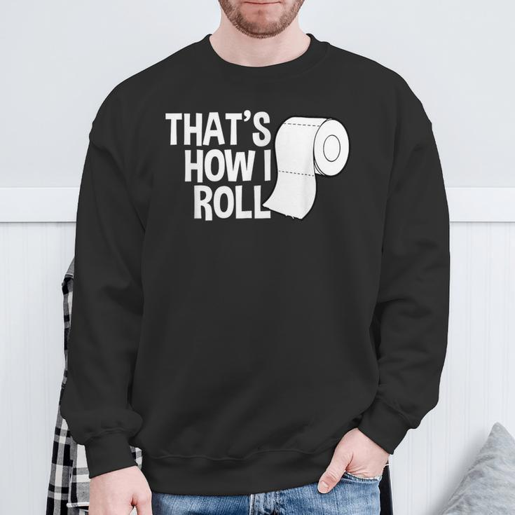 That's How I Roll Toilet Paper Sarcasm Sweatshirt Gifts for Old Men