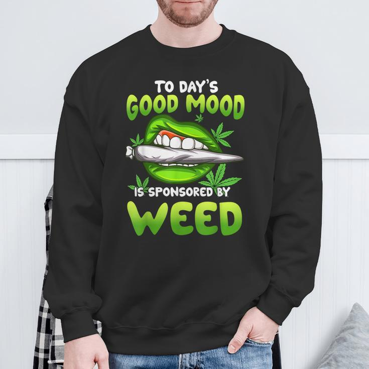 Todays Good Mood Is Sponsored By Weed Day Smoking Sexy Lips Sweatshirt Gifts for Old Men