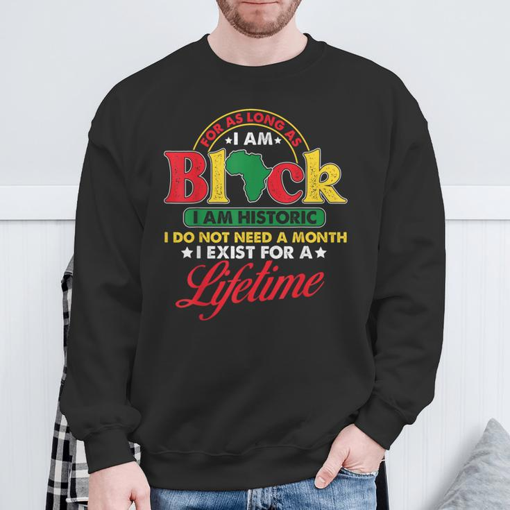 I Am Historic Exist Lifetime African American Black History Sweatshirt Gifts for Old Men