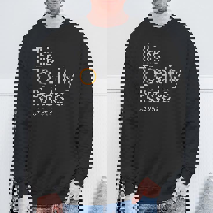 This Totality Rocks 2024 Solar Eclipse April 08 2024 Sweatshirt Gifts for Old Men
