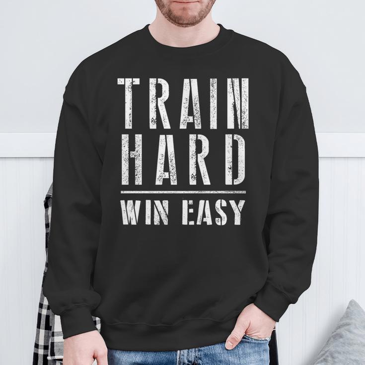 Train Hard Win Easy For Competition And Gym Sweatshirt Gifts for Old Men