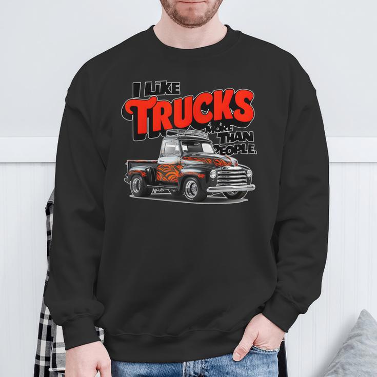 I Like Trucks More Than People Humorous Auto Enthusiast Fr Sweatshirt Gifts for Old Men