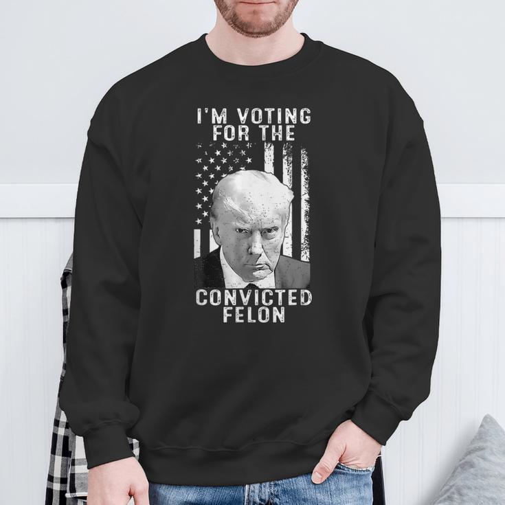 Trump 2024 Convicted Felon I Am Voting Convicted Felon 2024 Sweatshirt Gifts for Old Men