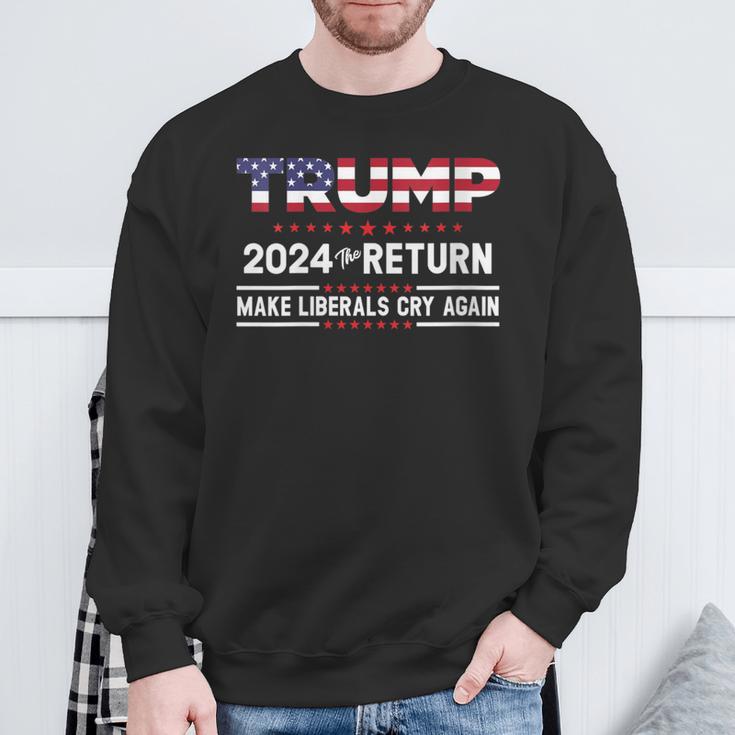 Trump 2024 The Return Make Liberals Cry Again Sweatshirt Gifts for Old Men