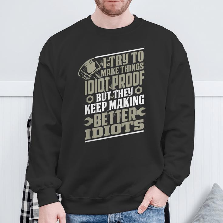 I Try To Make Things Idiot Proof But They Keep Making Sweatshirt Gifts for Old Men