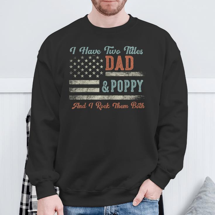 I Have Two Titles Dad & Poppy I Rock Them Both Poppy Sweatshirt Gifts for Old Men