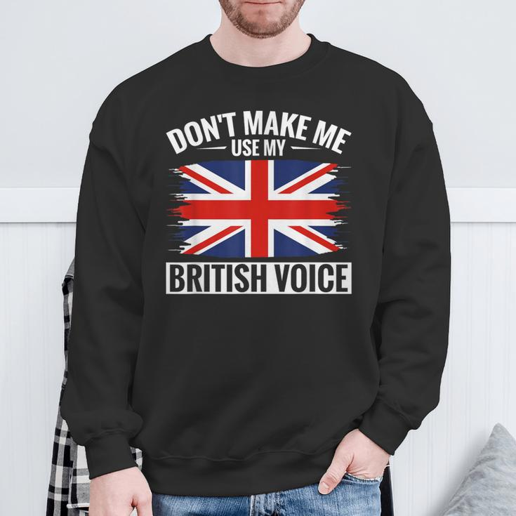 Uk Don't Make Me Use My British Voice Great Britain Sweatshirt Gifts for Old Men
