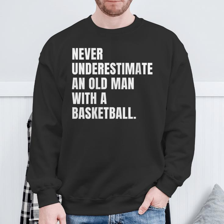 Never Underestimate An Old Man With A Basketball Dad Sweatshirt Gifts for Old Men