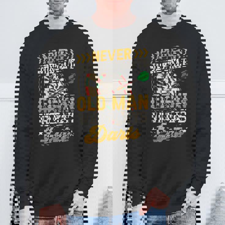 Never Underestimate An Old Man Who Plays Darts Darts Sweatshirt Gifts for Old Men