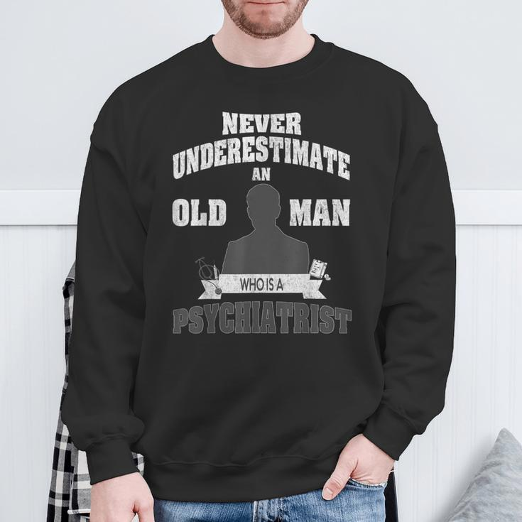 Never Underestimate An Old Man Who Is A Psychiatrist Sweatshirt Gifts for Old Men