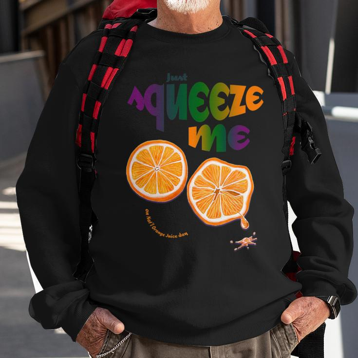 Just Squeeze Me On Nat'l Orange Juice Day Sweatshirt Gifts for Old Men
