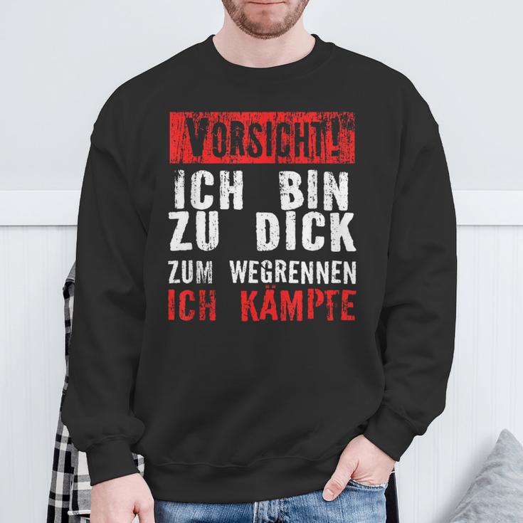 Vorsicht Ich Bin Zu Dick Zum Wegrennen Ich Kämpfe Sweatshirt Geschenke für alte Männer