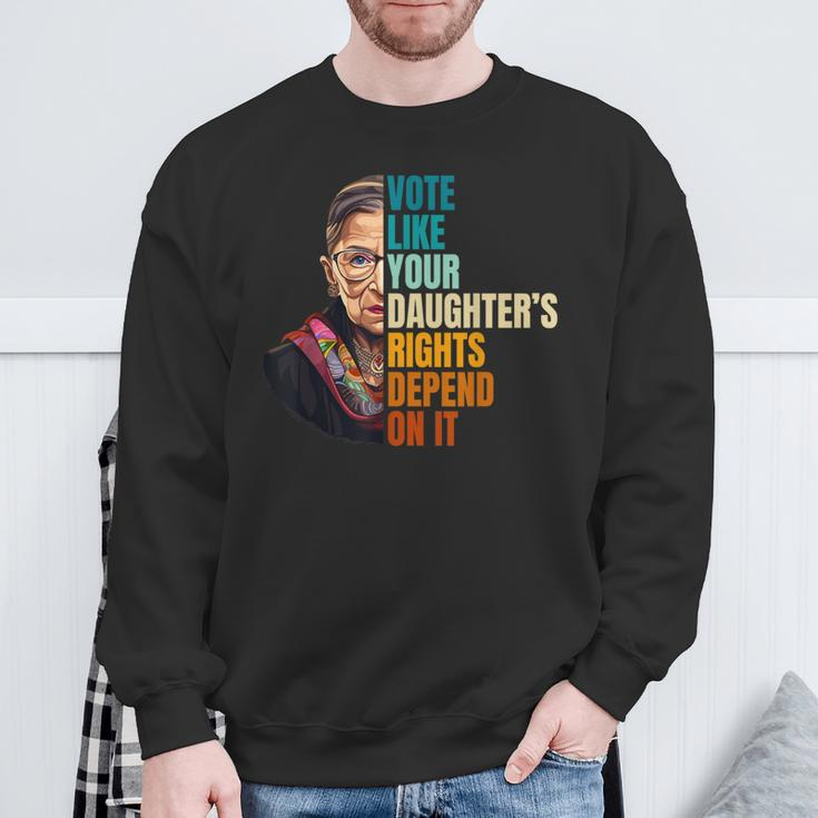 Vote Like Your Daughter's Rights Depend On It Rbg Quote Sweatshirt Gifts for Old Men