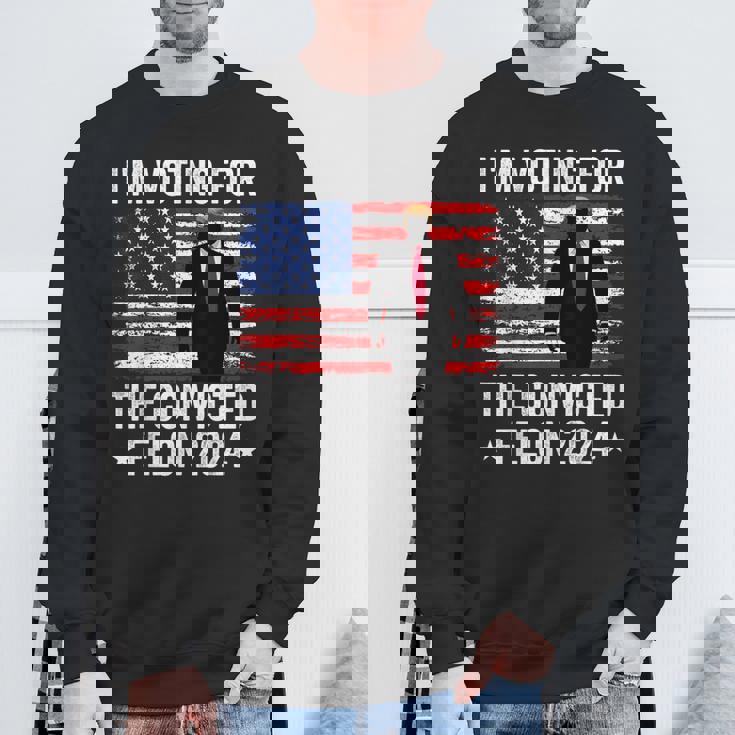 I Am Voting Convicted Felon 2024 Sweatshirt Gifts for Old Men