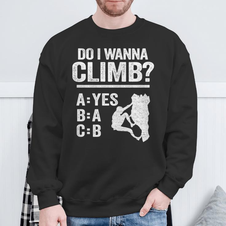 Do I Wanna Climb Jokes Freeclimber Mountain Rock Climbing Sweatshirt Gifts for Old Men