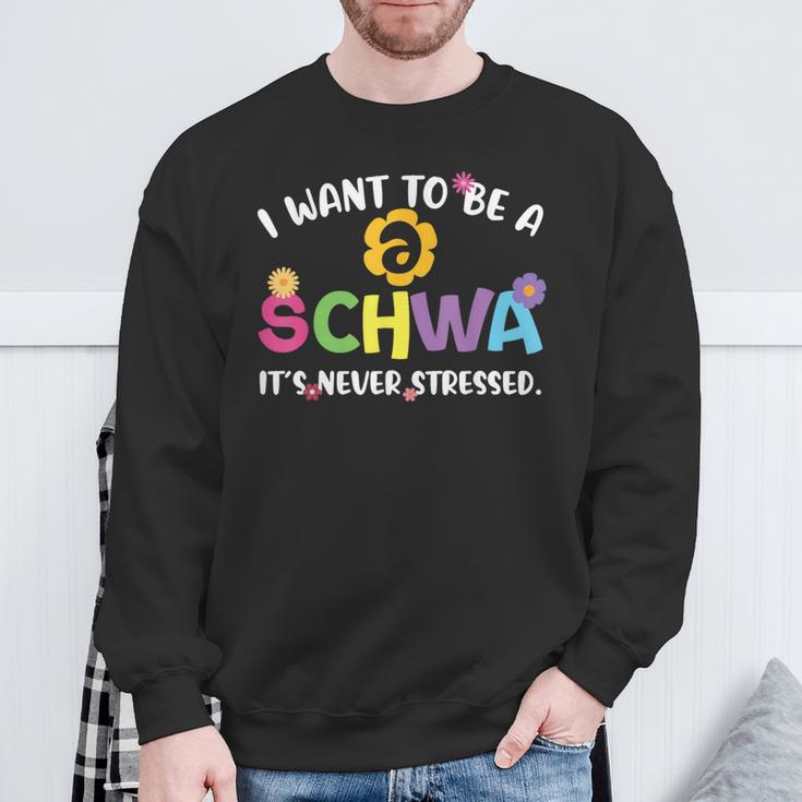 I Want To Be A Schwa It Never Stressed Teacher Sweatshirt Gifts for Old Men