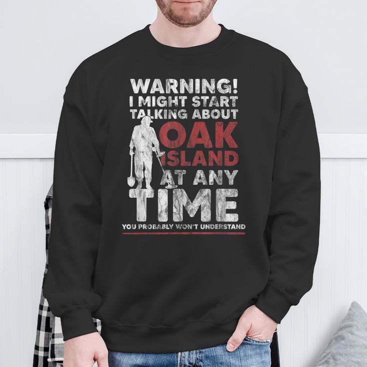 Warning Oak Island Metal Detecting Sweatshirt Gifts for Old Men