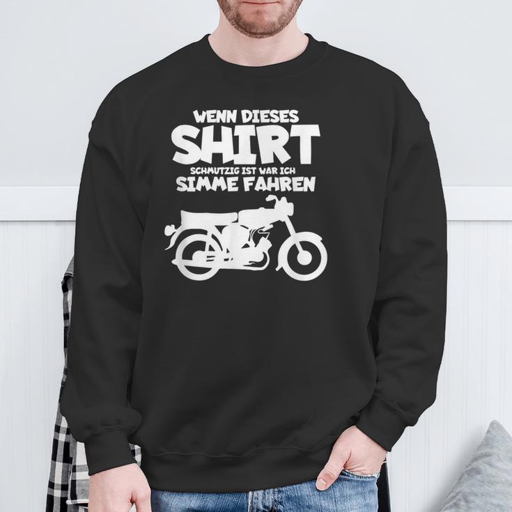 Wenn Dieser Schmutzig Ist War Ich Simme Fahren Simson Sweatshirt Geschenke für alte Männer