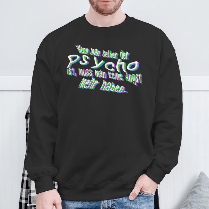 Wenn Man Selbst Der Psycho Ist Slogan Sweatshirt Geschenke für alte Männer