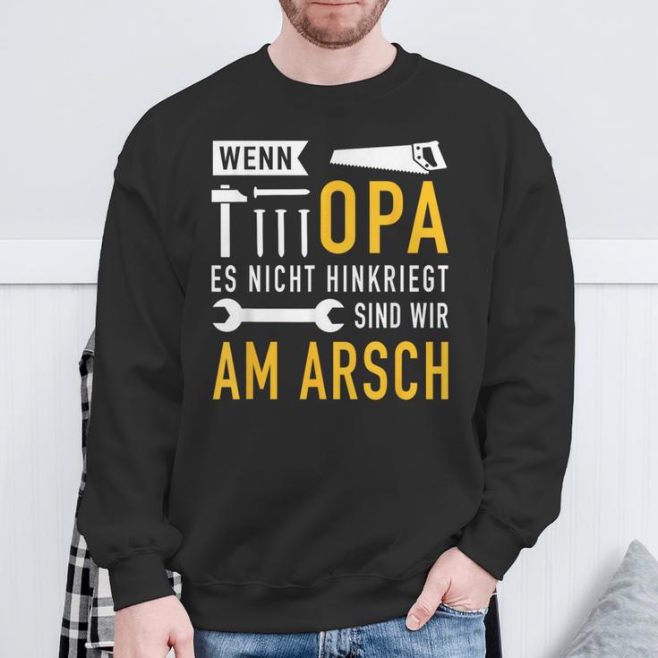 Wenn Opa Es Nicht Hinkriegt Sind Wir Am Arsch Wenn Opa Es S Sweatshirt Geschenke für alte Männer