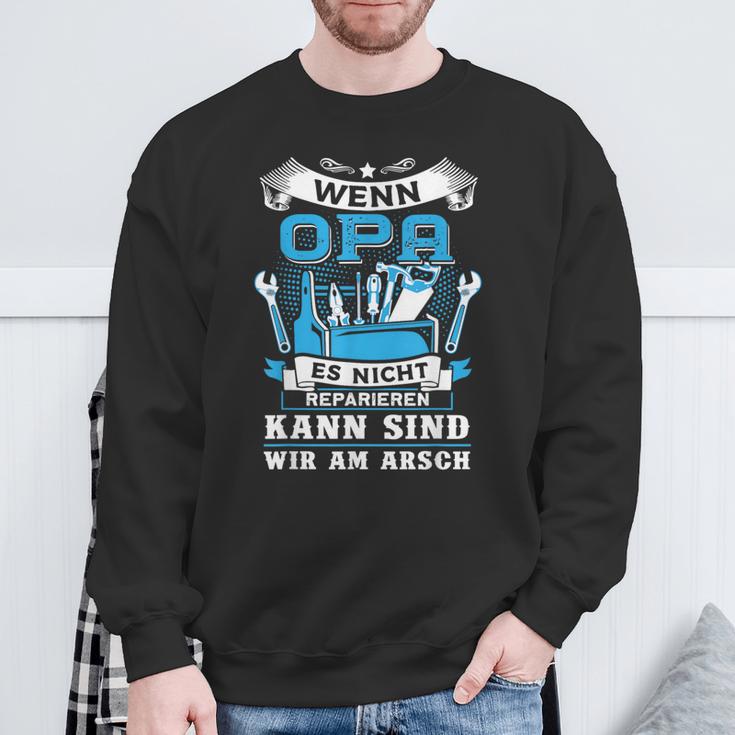 Wenn Opa Es Nicht Reparieren Kann Sind Wir Am Arsch Sweatshirt Geschenke für alte Männer