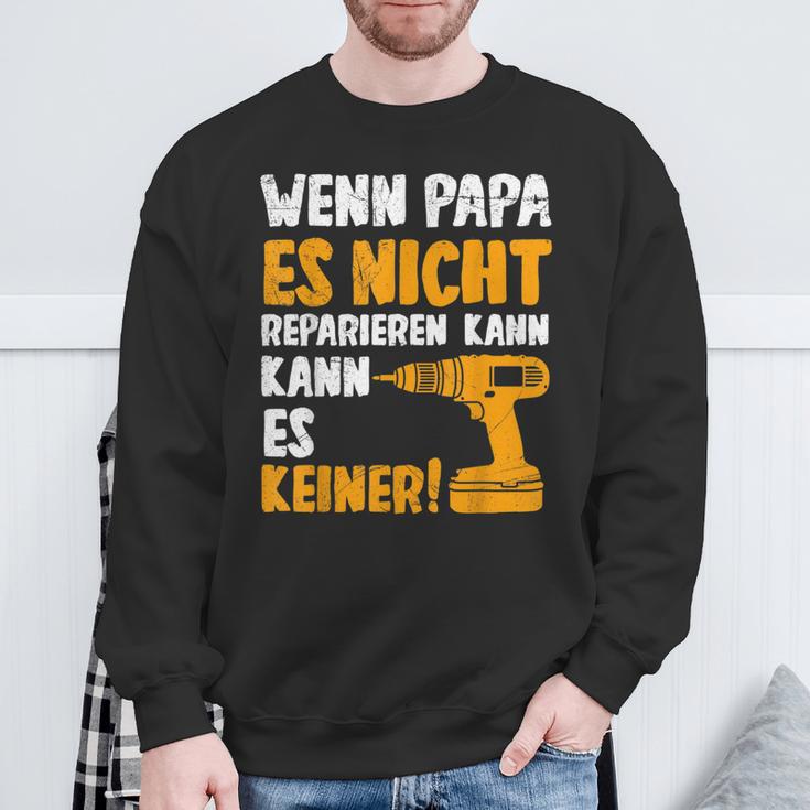 Wenn Papa Es Nicht Reparieren Kann Es Keinenater S Sweatshirt Geschenke für alte Männer