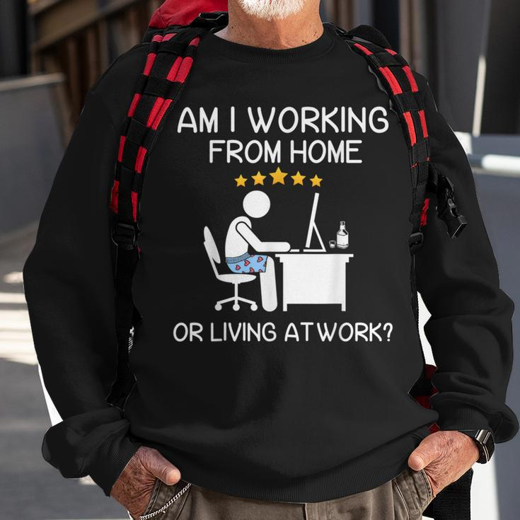 Wfh Am I Working From Home Or Living At Work Wfh Sweatshirt Gifts for Old Men