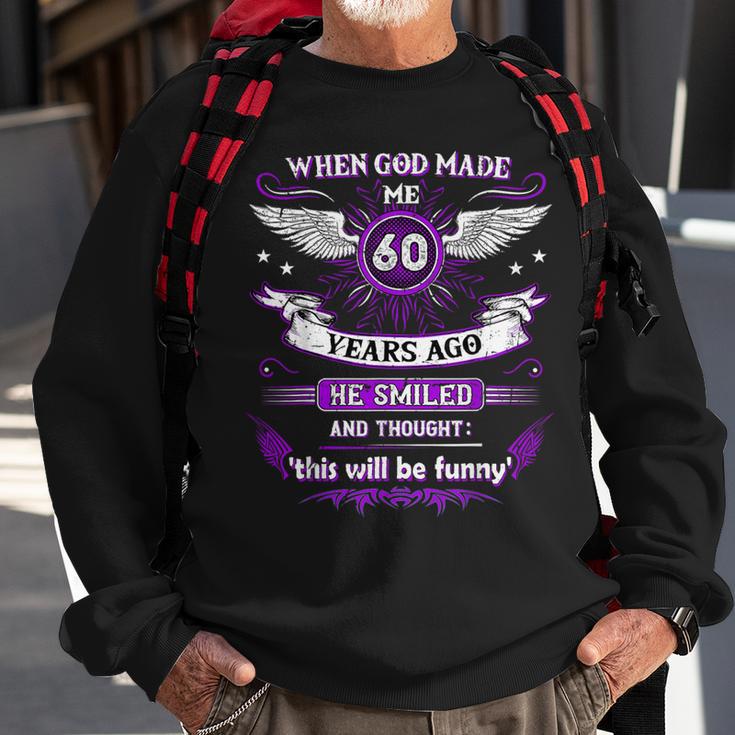 When God Made Me 60 Years Ago 60 Birthday Sweatshirt Gifts for Old Men