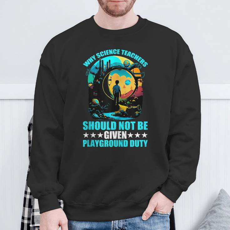 Why Science Teachers Should Not Given Playground Duty Sweatshirt Gifts for Old Men