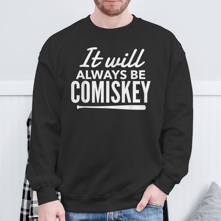 It Will Always Be Comiskey Baseball BatSweatshirt Gifts for Old Men