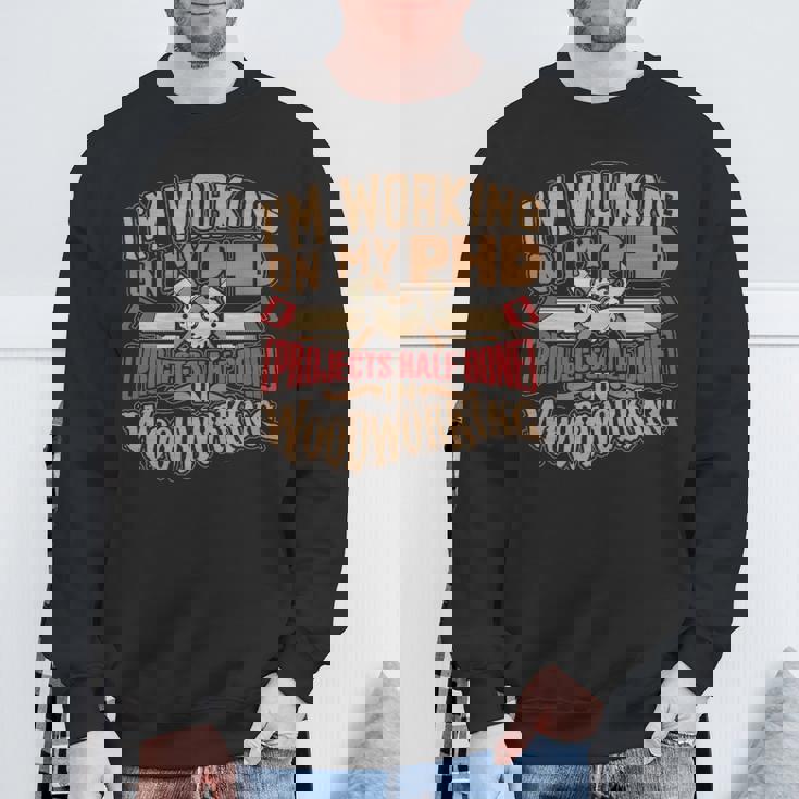 WoodworkingPhd In Woodworking Sweatshirt Gifts for Old Men
