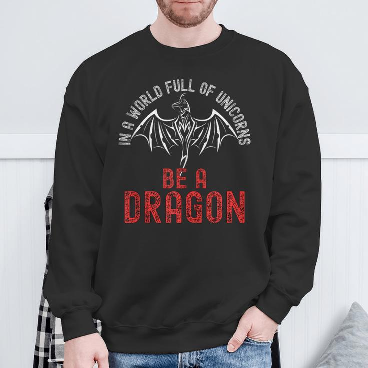 In A World Full Of Unicorns Be A Dragon Lore Apparel Sweatshirt Gifts for Old Men