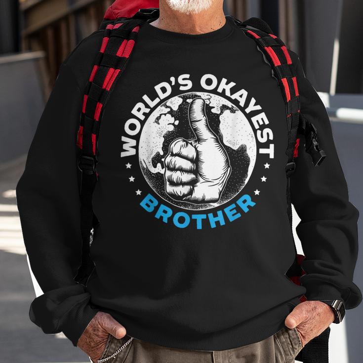 Worlds Okayest Brother For A World's Best Brother Fan Sweatshirt Gifts for Old Men