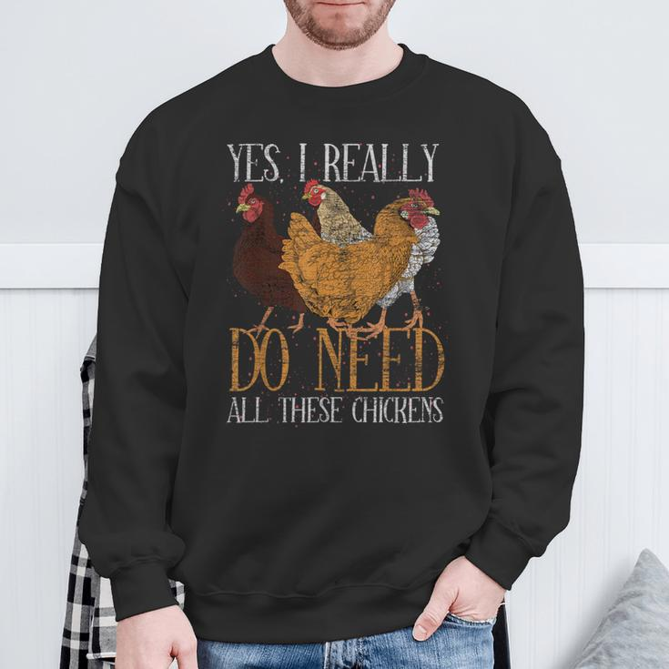 Yes I Really Do Need All These Chickens Farm Animal Chicken Sweatshirt Gifts for Old Men