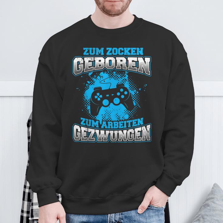 Zum Zocken Geboren Zum Arbeiten Gezwungen Gamer Gezwungen Sweatshirt Geschenke für alte Männer