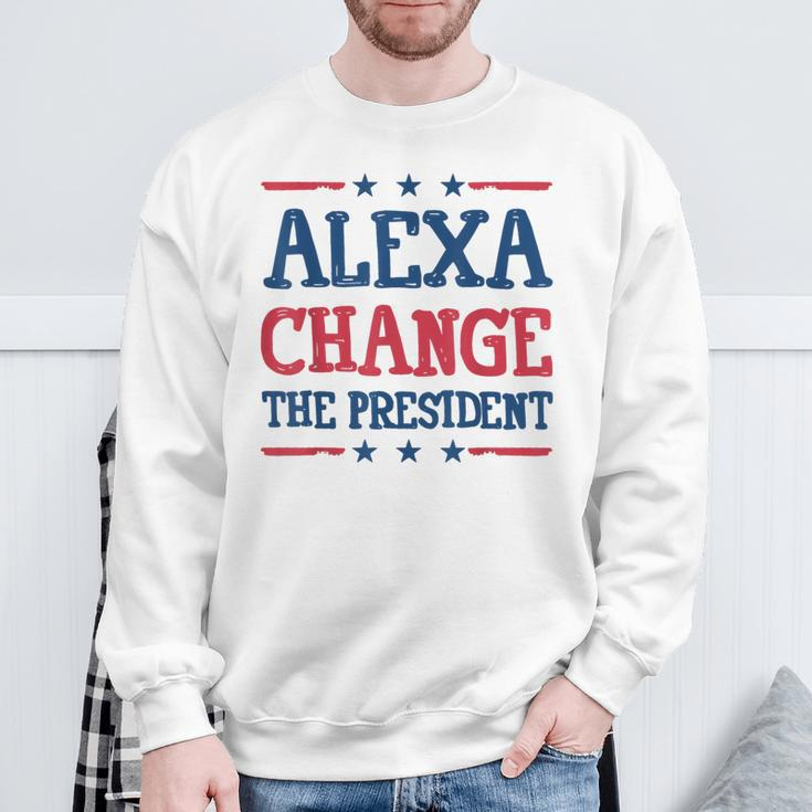 Alexa Change The President Political 4Th Of July Sweatshirt Gifts for Old Men