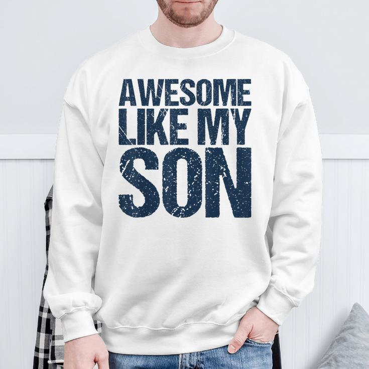 Awesome Like My Son Fathers Day Husband Dad Father Sweatshirt Gifts for Old Men