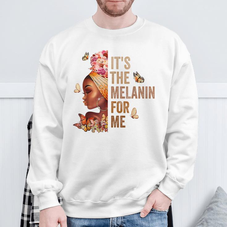 Black History Month It's The Melanin For Me Melanated Sweatshirt Gifts for Old Men