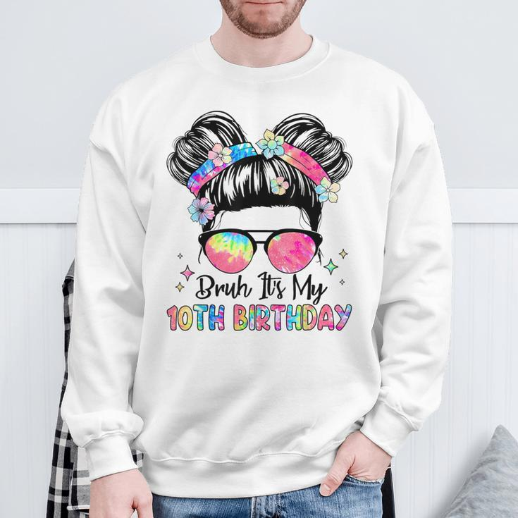 Bruh It's My 10Th Birthday 10 Year Old 10Th Birthday Girl Sweatshirt Gifts for Old Men