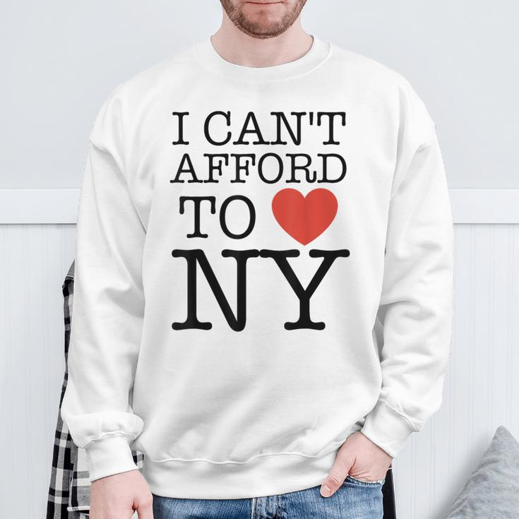 I Can't Afford To Love New York Sweatshirt Gifts for Old Men