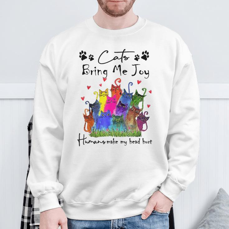 Cats Bring Me Joy Human Make My Head Hurt Cat Lovers Sweatshirt Gifts for Old Men