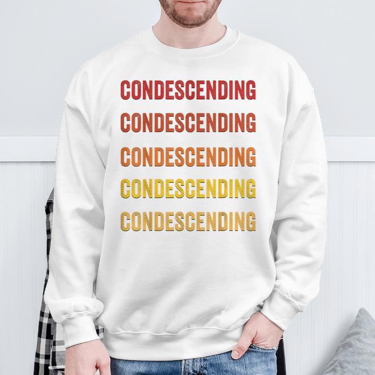 Condescending Definition Condescending Sweatshirt Gifts for Old Men