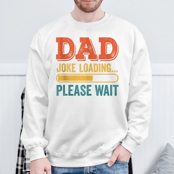 Dad Joke Loading Please Wait Father's Day Sweatshirt Gifts for Old Men