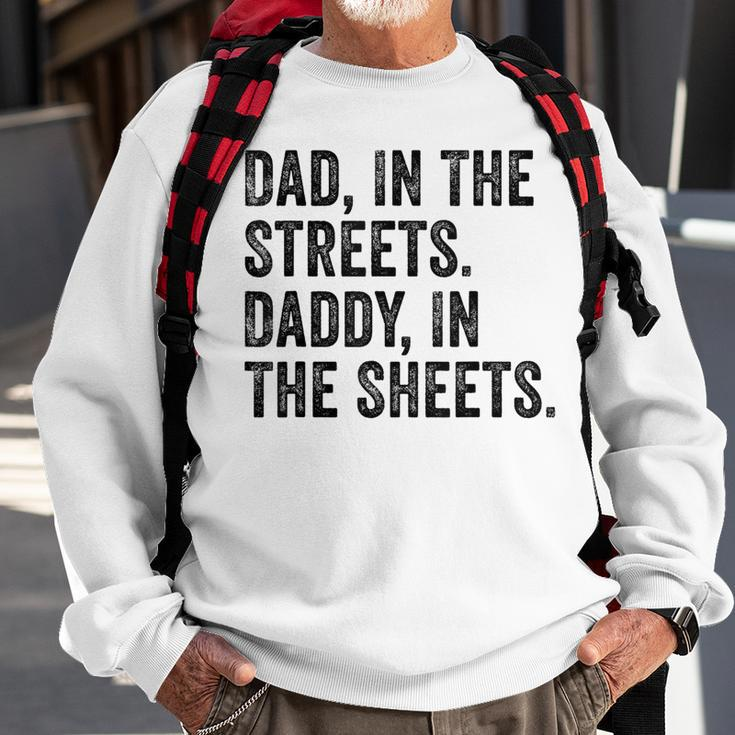 Dad In The Streets Daddy In The Sheets Apparel Sweatshirt Gifts for Old Men