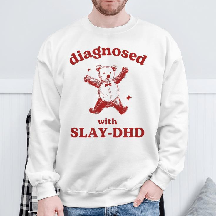 Diagnosed Slay-Dhd Adhd Meme Silly Pun Y2k Bear Goofy Sweatshirt Gifts for Old Men