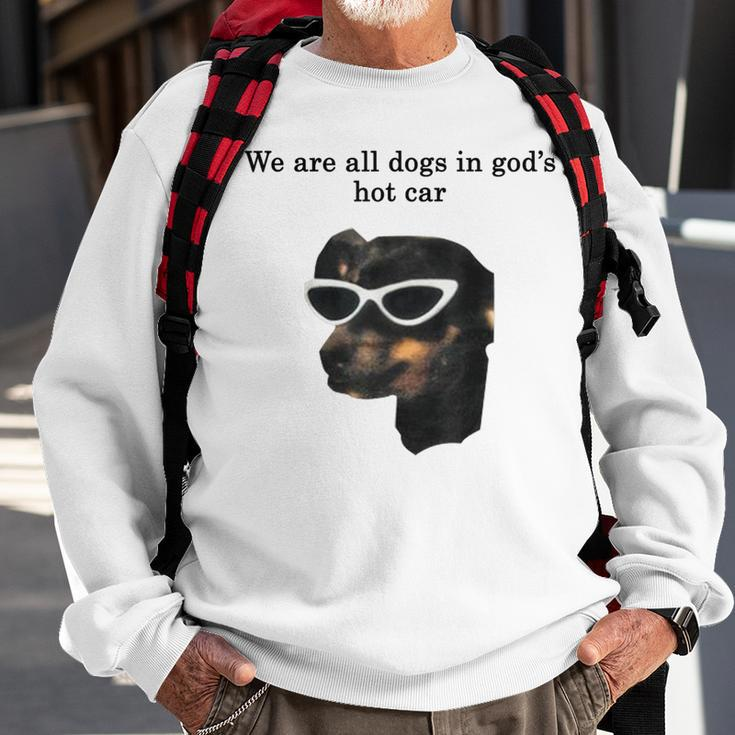 We Are All Dogs In God's Hot Car Sweatshirt Gifts for Old Men