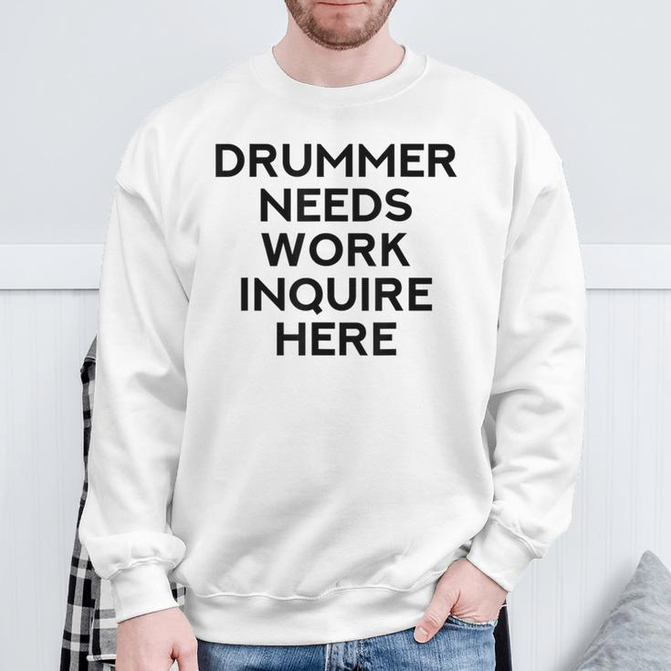 Drummer Needs Work Musician Music Lover Quote Sweatshirt Gifts for Old Men